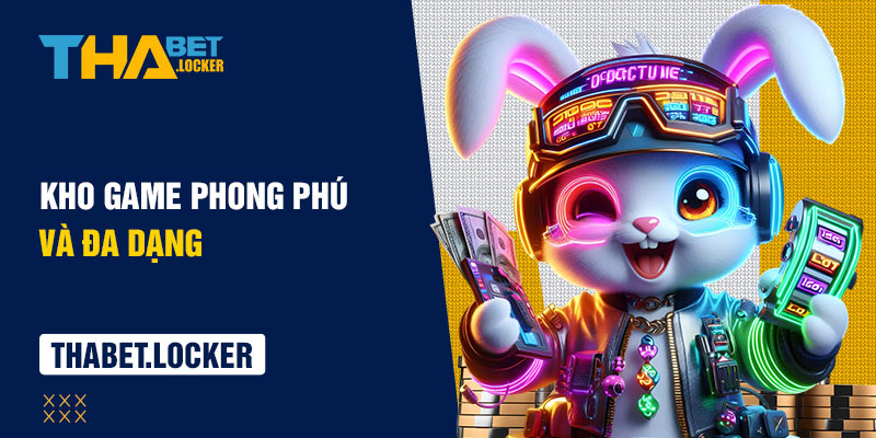 kho game phong phú và đa dạng