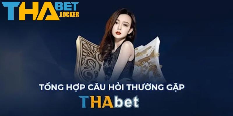 Câu hỏi thường gặp THABET về các thắc mắc thông dụng