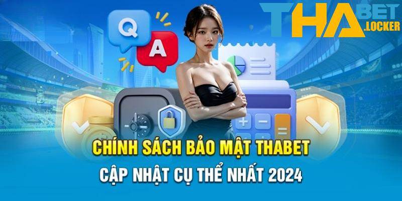 Nội dung trong chính sách bảo mật THABET cập nhật năm 2024