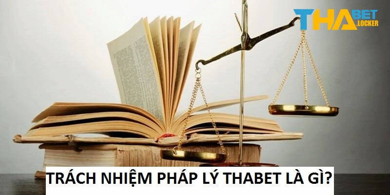 Trách nhiệm pháp lý THABET là hậu quả mà người chơi phải chịu khi vi phạm